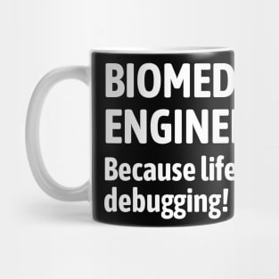 BME: Because life needs debugging! BME Mug